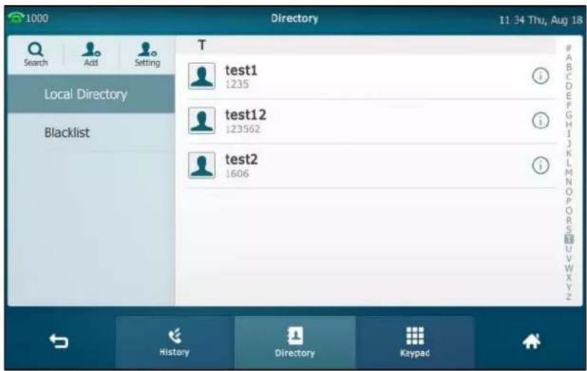 1000 Directory 11 34 Thu, Aug 18 Search Add Setting Local Directory Blacklist T test1 1235 test12 123562 test2 1606 # A B C D E F G H I J K L M N O P R S T U V X Y Z History Directory Keypad