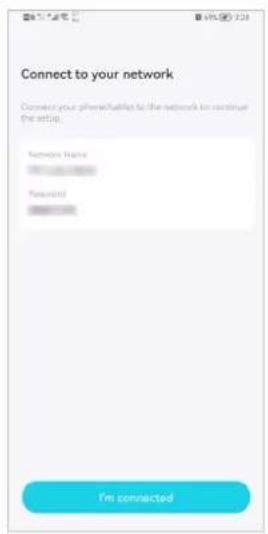 Connect to your network. Connect your phone to the network to continue the setup. Network Name: Password: I'm connected