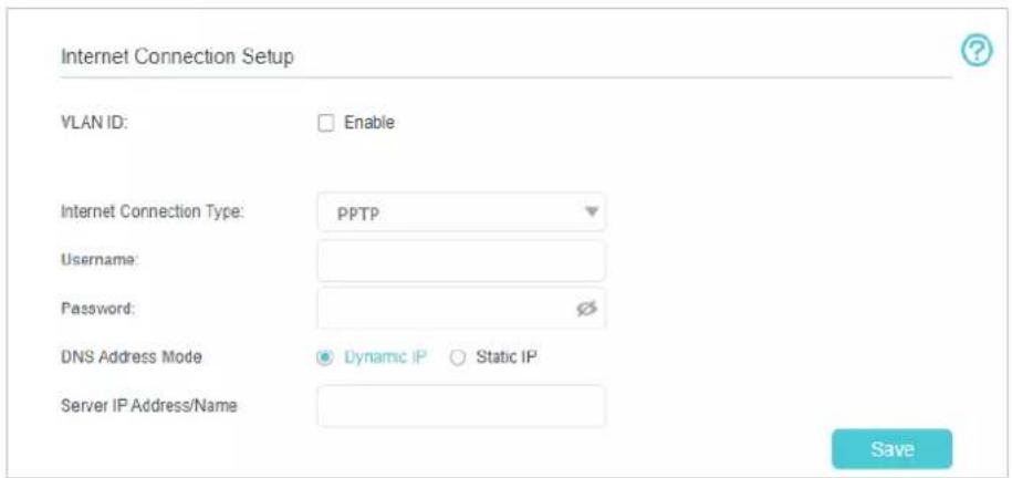 Internet Connection Setup VLAN ID: Enable Internet Connection Type: PPTP Username: Password: Ø DNS Address Mode Dynamic IP Static IP Server IP Address/Name Save