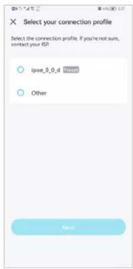 Select your connection profile Select the connection profile. If you're not sure, contact your ISP ipoe_0_0_d Other Next
