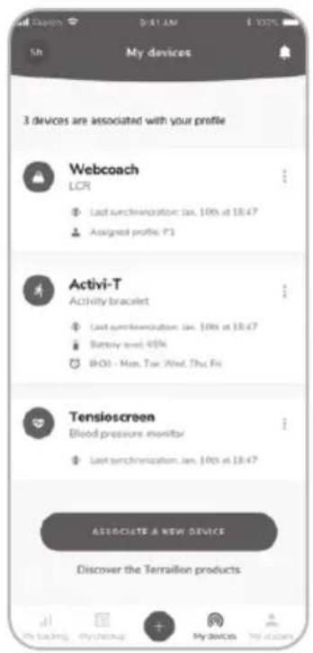 My devices 3 devices are associated with your profile Webcoach LCR Last synchronization (Jan. 10th at 18:47) Assigned profile PS Activi-T Activity bracelet Last synchronization (Jan. 10th at 18:47) Battery level 45% BHO - Mon. Tue. Wed. Thu. Fri Tensioscreen Blood pressure monitor Last synchronizati…
