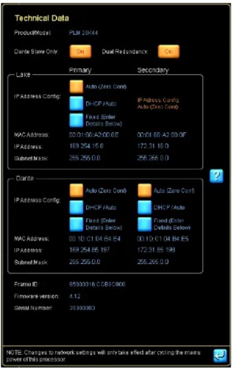 Technical Data Product/Model: PLM 20K44 Dante Slave Only: On Dual Redundancy: On Lake Primary Secondary IP Address Config: Auto (Zero Conf) DHCP /Auto IP Address Config Fixed (Enter Details Below) Auto (Zero Conf) MAC Address: 00.01.66-A2.00.0E 00.01.66-A2.00.0F IP Address: 169.254.15.0 172.31.15.0…