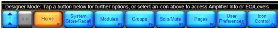 Designer Mode: Tap a button below for further options, or select an icon above to access Amplifier Info or EQ/Levels 1 Home F1 System Store/Recall F2 Modules F3 Groups F4 Solo/Mute F5 Pages F6 User Preferences F7 Icon Control F6
