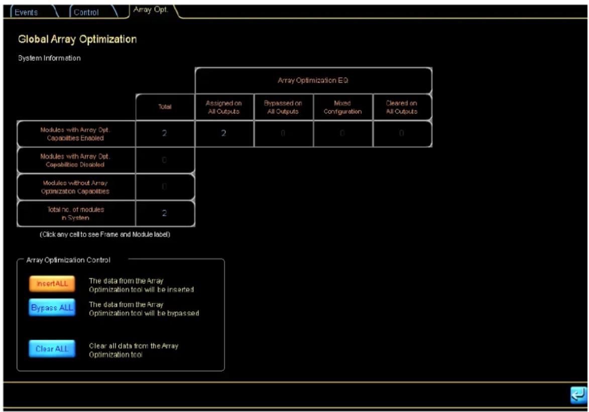 Global Array Optimization System Information Array Optimization EQ Total Assigned on All Outputs Bypassed on All Outputs Mixed Configuration Cleared on All Outputs Modules with Array Opt. Capabilities Enabled 2 2 0 0 0 Modules with Array Opt. Capabilities Disabled 0 Modules without Array Optimizatio…