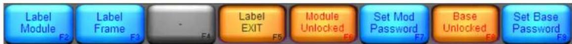 Label Module F2 Label Frame F3 - F4 Label EXIT F5 Module Unlocked F6 Set Mod Password F7 Base Unlocked F8 Set Base Password F9