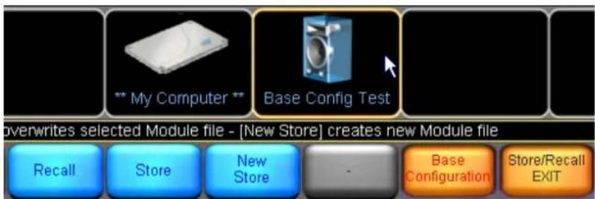 ** My Computer ** Base Config Test overwrites selected Module file - [New Store] creates new Module file Recall Store New Store - Base Configuration Store/Recall EXIT
