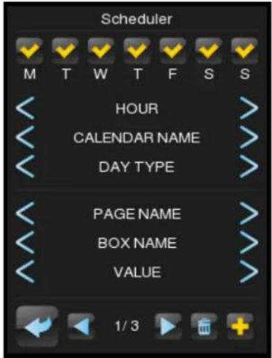 Scheduler M T W T F S S << << << CALENDAR NAME << << DAY TYPE << << PAGE NAME << BOX NAME << VALUE 1/3