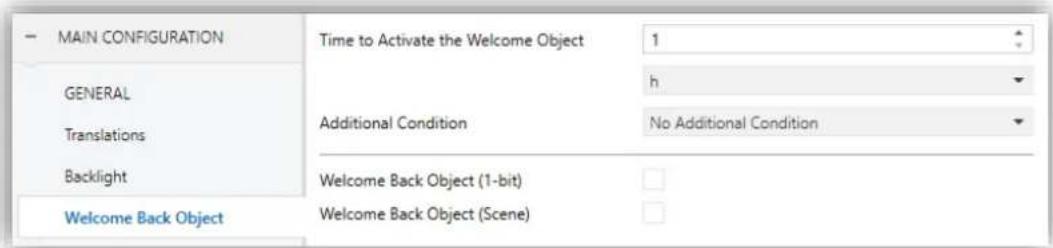 MAIN CONFIGURATION GENERAL Translations Backlight Welcome Back Object Time to Activate the Welcome Object 1 h Additional Condition No Additional Condition Welcome Back Object (1-bit) Welcome Back Object (Scene)