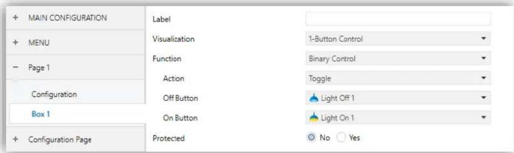 + MAIN CONFIGURATION + MENU - Page 1 Configuration Box 1 + Configuration Page Label Visualization Function Action Off Button On Button Protected 1-Button Control Binary Control Toggle Light Off 1 Light On 1 No Yes