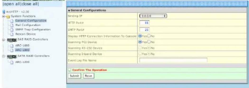 | System Functions General Configuration Mail Configuration SNMP Trap Configuration Rescan Device SAS RAID Controllers ARC-1680 ARC-1880 SATA RAID Controllers ARC-1200 ■ General Configurations Binding IP 0.0.0.0 $ HTTP PortA 81 SHTP PortF 25 Display HTTP Connection Information To Console Yes/No Scan…