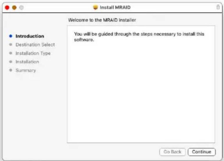 Install MRAID Welcome to the MRAID Installer Introduction Destination Select Installation Type Installation Summary You will be guided through the steps necessary to install this software. Go Back Continue