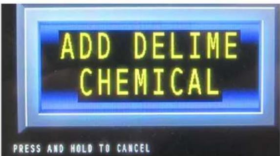 ADD DELIME CHEMICAL PRESS AND HOLD TO CANCEL