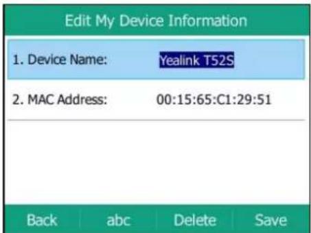 Edit My Device Information 1. Device Name: Yealink T52S 2. MAC Address: 00:15:65:C1:29:51 Back abc Delete Save