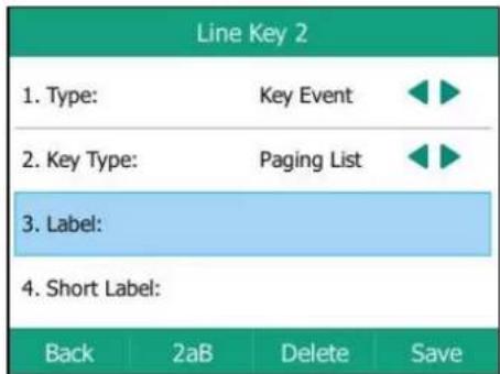Line Key 2 1. Type: Key Event 2. Key Type: Paging List 3. Label: 4. Short Label: Back 2aB Delete Save