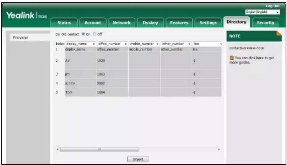 Yealink | 152s Status Account Network Dsskey Features Settings Del Old contact On Off Index display_name office_number mobile_number other_number line 1 display_name office_number mobile_number other_number line 2 Ad 1020 3 jim 1003 4 sunny 5002 5 Tom 1004 NOTE contacts-preview-note You can click he…
