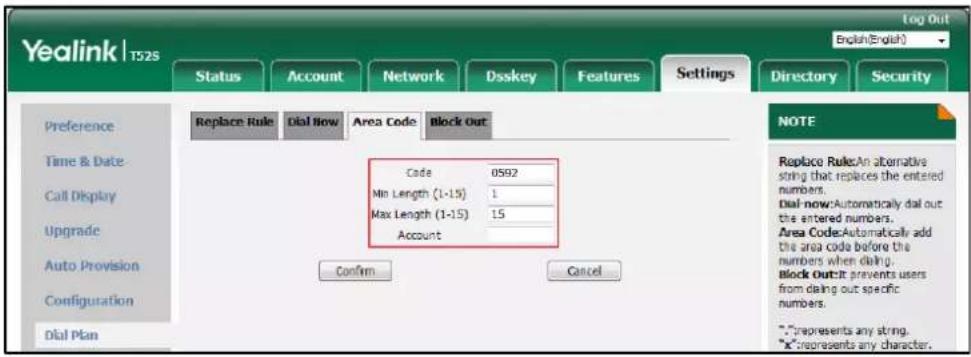 Yealink T52S Log Out English(English) Status Account Network Dsskey Features Settings Directory Security Preference Replace Rule Dial Now Area Code Block Out Time & Date Call Display Upgrade Auto Provision Configuration Dial Plan Code 0592 Min Length (1-15) 1 Max Length (1-15) 15 Account Confirm Can…