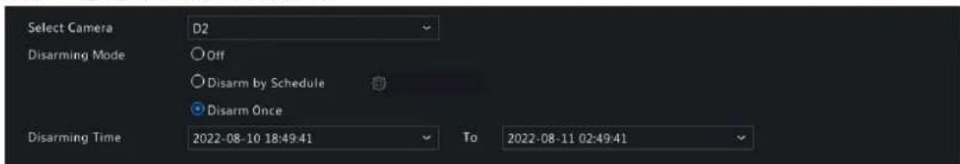 Select Camera D2 Disarming Mode Off Disarm by Schedule Disarm Once Disarming Time 2022-08-10 18:49:41 To 2022-08-11 02:49:41
