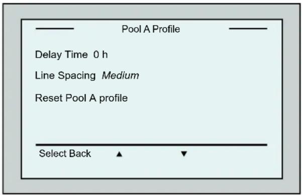 Pool A Profile Delay Time 0 h Line Spacing Medium Reset Pool A profile Select Back ▲ ▼