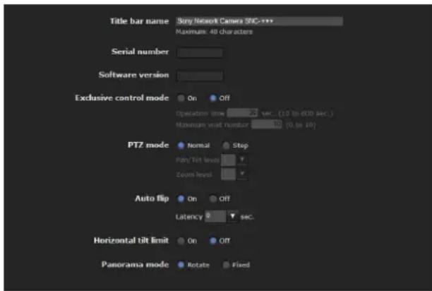 Title bar name: Sony Network Camera SFC Maximum: 40 characters Serial number Software version Exclusive control mode: On/Off Operation time: 20 sec. (10 to 600 sec.) Maximum visit number: 10 (0 to 10) PTZ mode: Normal/Stop Pan/Tilt level Zoom level Auto flip: On/Off Latency: 9 sec. Horizontal tilt l…