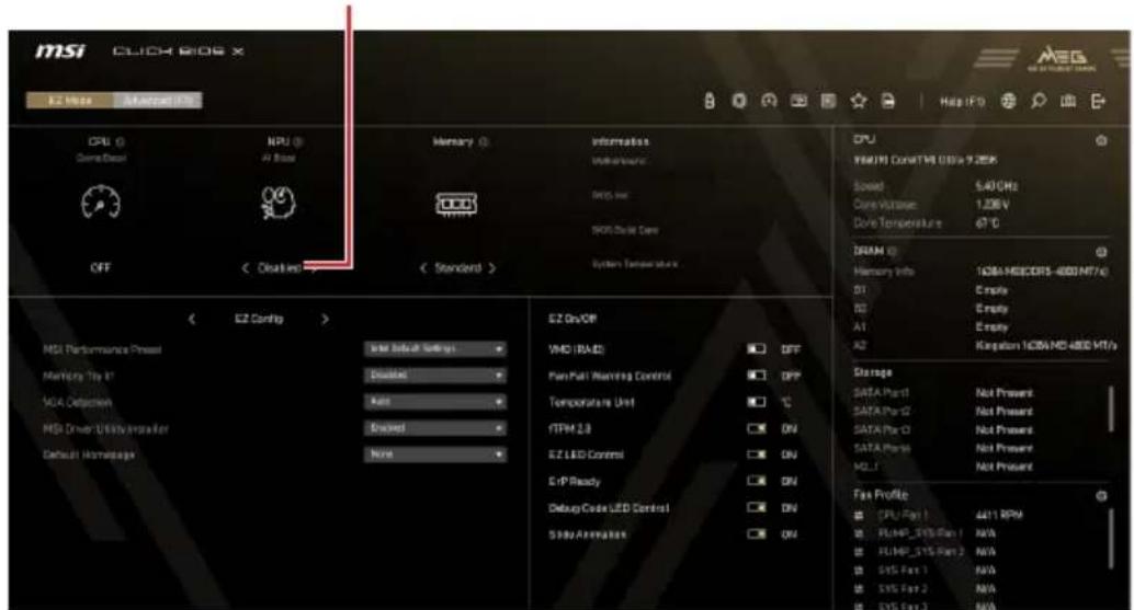 MSI CLICK BIOS X EZ Status Avancé TX CPU Core/Desert NPU AI Base OFF < 0,0125 > Mémoire Informations Défaut/Défaut MOS Max MOS Double Core Température système < Standard > EZ Config > Préréglage de performance MSI Astuce marketing #7 Détection SQA Installateur d'utilitaire MSI Driver Page d'accueil…