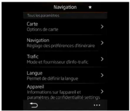 Navigation Tous les paramètres Carte Options de carte Navigation Réglage des préférences d'itinéraire Trafic Mode et fournisseur d'info-traffic Langue Permet de définir la langue Appareil Informations sur l'appareil et paramètres de confidentialité settings
