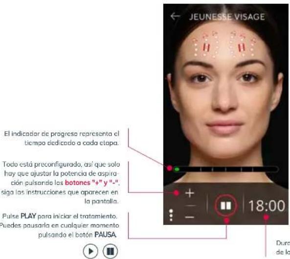 JEUNESSE VISAGE El indicador de progresa representa el tiempo dedicado a cada etapa. Todo está preconfigurado, así que solo hay que ajustar la potencia de aspira- ción pulsando los botones "+" y "-". siga los instrucciones que aparecen en la pantalla. Fulse PLAY para iniciar el tratamiento. Puedes p…