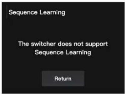 Sequence Learning The switcher does not support Sequence Learning Return