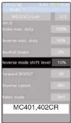MC(ESC)-LineA 2/2 rer.0 brake max. duty 100% reverse max. duty 50% neutral brake 0% Reverse mode shift level 10% forward BOOST 28 Reverse cancel 8bit robot mode 9bit MC401,402CR
