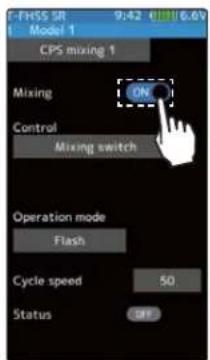 FHSS SR Model 1 9:42 6.6 CPS mixing 1 Mixing ON Control Mixing switch Operation mode Flash Cycle speed 50 Status OFF