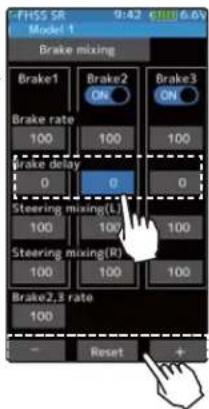 FHSS SR 9:42 GB 6.6V Model 1 Brake mixing Brake1 Brake2 Brake3 ON ON Brake rate 100 100 100 Brake delay 0 0 0 Steering mixing(L) 100 100 100 Steering mixing(R) 100 100 100 Brake2,3 rate 100 Reset +