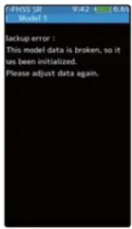 FHSS SR Model 1 9:42 6.6 Backup error : This model data is broken, so it has been initialized. Please adjust data again.