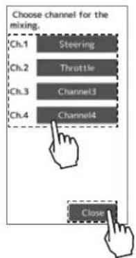 Choose channel for the mixing. Ch.1 Steering Ch.2 Throttle Ch.3 Channel3 Ch.4 Channel4 Close
