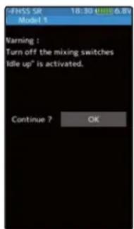 FHSS SR 18:30 GMT 6.8% Model 1 Warning : Turn off the mixing switches Idle up* is activated. Continue ? OK