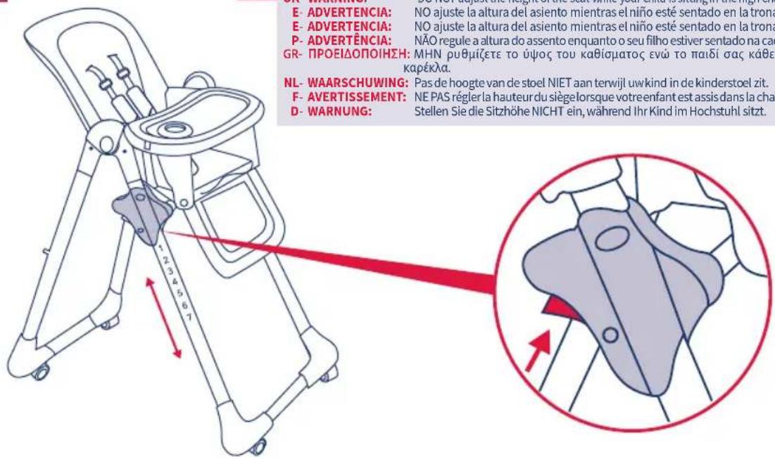 E- ADVERTENCIA: NO ajuste la altura del asiento mientras el niño esté sentado en la tronar E- ADVERTENCIA: NO ajuste la altura del asiento mientras el niño esté sentado en la tronar P- ADVERTÊNCIA: NÃO regule a altura do assento enquanto o seu filho estiver sentado na cada GR- ΠΡΟΕΙΔΟΠΟΙΗΣΗ: MHN ρυθ…