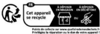 FR Cet appareil se recycle A DÉPOSER EN MABASN A DÉPOSER EN DÉCHETRIE Du Points de collecte sur www.quefloiremedesdechets.fr Prélimègique la réparation ou la don de votre appareil !