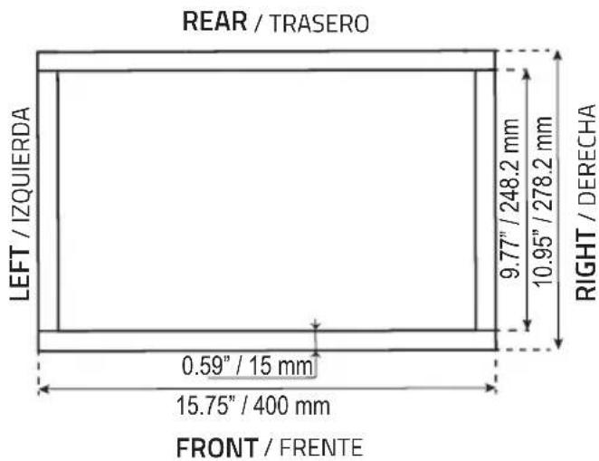 REAR / TRASERO LEFT / IZQUIERDA 9.77" / 248.2 mm 10.95" / 278.2 mm RIGHT / DERECHA 0.59" / 15 mm 15.75" / 400 mm FRONT / FRENTE