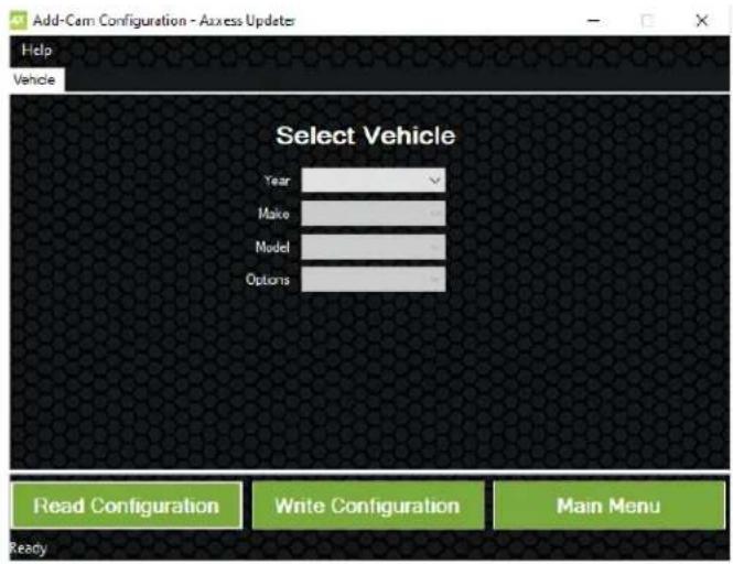 Add-Cam Configuration - Axcess Updates Help Vehicle Select Vehicle Year Make Model Options Read Configuration Write Configuration Main Menu Ready