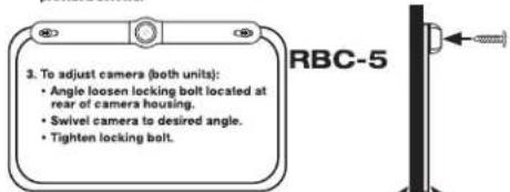 3. To adjust camera (both units): • Angle loosen locking bolt located at rear of camera housing. • Swivel camera to desired angle. • Tighten locking bolt.