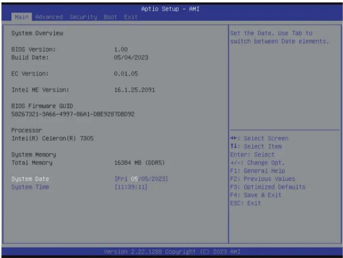 Aptio Setup - AMI Main Advanced Security Boot Exit System Overview BIOS Version: 1.00 Build Date: 05/04/2023 EC Version: 0.01.05 Intel ME Version: 16.1.25.2091 BIOS Firmware GUID 58267321-3A66-4997-86A1-DBE92870BD92 Processor Intel(R) Celeron(R) 7305 System Memory Total Memory 16384 MB (DDR5) System…