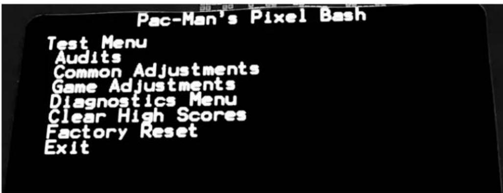 Pac-Man's Pixel Bash Test Menu Audits Common Adjustments Game Adjustments Diagnostics Menu Clear High Scores Factory Reset Exit