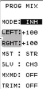 PROG MIX MODE: INH LEFT:+100 RIGHT:+100 MST : STR 5LV : CH3 MXMD: OFF TRIM: OFF