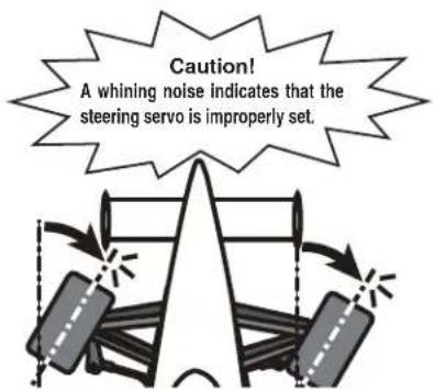 Caution! A whining noise indicates that the steering servo is improperly set.