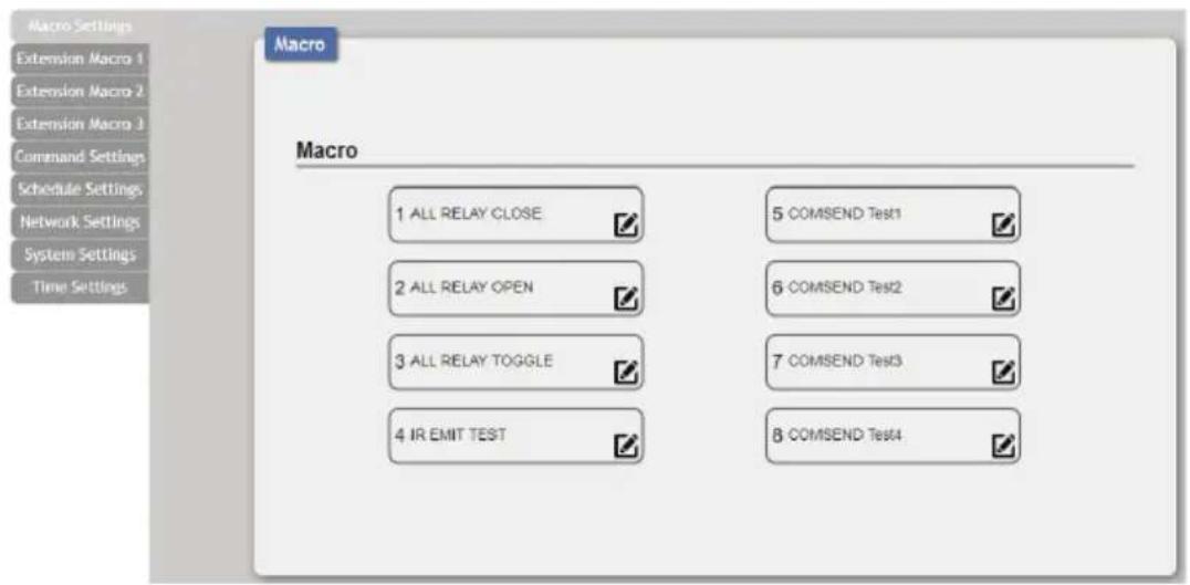 Macro Macro 1 ALL RELAY CLOSE ✓ 5 COMSEND Test1 ✓ 2 ALL RELAY OPEN ✓ 6 COMSEND Test2 ✓ 3 ALL RELAY TOGGLE ✓ 7 COMSEND Test3 ✓ 4 IR EMIT TEST ✓ 8 COMSEND Test4 ✓