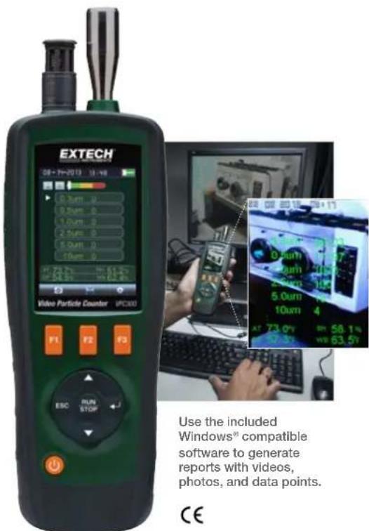EXTECH VPC300 Video Particle Counter F1 F2 F3 ESC RUN STOP Use the included Windows® compatible software to generate reports with videos, photos, and data points. CE