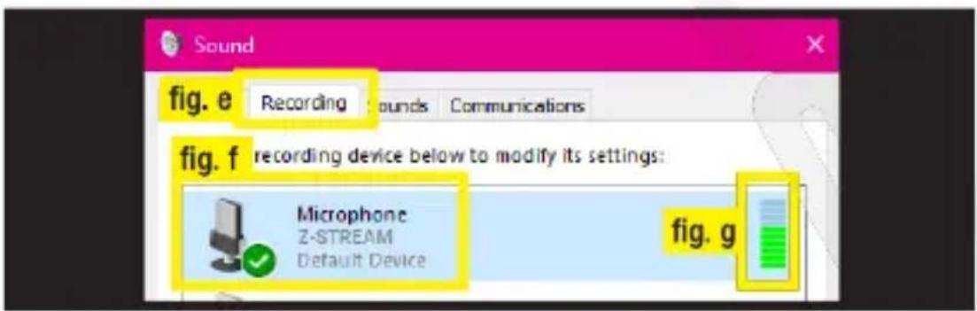 Sound fig. e Recording sounds Communications fig. f recording device below to modify its settings: Microphone Z-STREAM Default Device fig. g