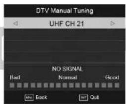 DTV Manual Tuning UHF CH 21 NO SIGNAL Bad Normal Good Back Quit
