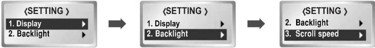 graph LR A["<<SETTING >"] --> B["<<SETTING >"] B --> C["<<SETTING >"] A -->|1. Display<br>2. Backlight| B B -->|1. Display<br>2. Backlight| C C -->|2. Backlight<br>3. Scroll speed| D