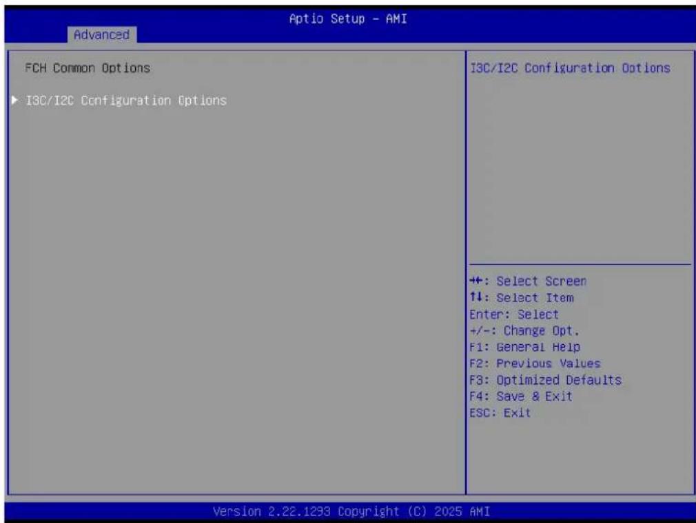 Aptio Setup - AMI Advanced FCH Common Options ► I3C/I2C Configuration Options I3C/I2C Configuration Options +: Select Screen ↑↓: Select Item Enter: Select +/-: Change Opt. F1: General Help F2: Previous Values F3: Optimized Defaults F4: Save & Exit ESC: Exit Version 2.22.1233 Copyright (C) 2025 AMI