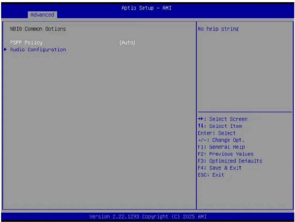 Advanced Aptio Setup - AMI NBIO Common Options PSPP Policy [Auto] Audio Configuration No help string ++: Select Screen 1↓: Select Item Enter: Select +/-: Change Opt. F1: General Help F2: Previous Values F3: Optimized Defaults F4: Save & Exit ESC: Exit Version 2.22.1233 Copyright (C) 2025 AMI