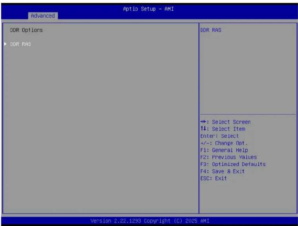 Aptio Setup - AMI Advanced DDR Options DDR RAS DDR RAS +:-: Select Screen 1↓: Select Item Enter: Select +/-: Change Opt. F1: General Help F2: Previous Values F3: Optimized Defaults F4: Save & Exit ESC: Exit Version 2.22.1233 Copyright (C) 2025 AMI